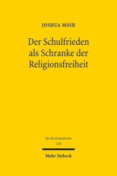 Hardcover Der Schulfrieden ALS Schranke Der Religionsfreiheit: Eine Untersuchung Zum Schutz Der Religionsausubung Und Der Bedeutung Staatlicher Funktionsinteres [German] Book