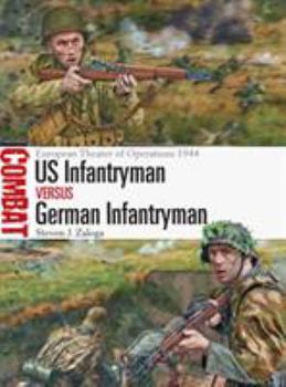 US Infantryman vs German Infantryman: European Theater of Operations 1944 - Book #15 of the Combat