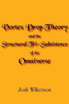 Paperback Vortex Drop Theory and the Structural Tri-Subsistence of the Omniverse Book