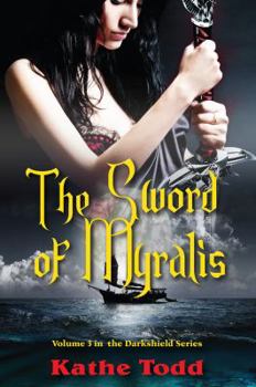 Paperback The Sword of Myralis: Voume 3 in the Darkshield Series Book