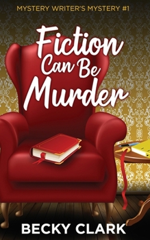 Fiction Can Be Murder - Book #1 of the Mystery Writer's Mystery