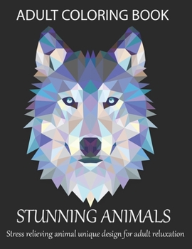 Adult coloring book stunning animals stress relieving animal unique design for adult reluxation: A coloring book with Lion, Deer, Wolf,Bear, Litter, Elephant, Zebra, Frog, Pig and many more.