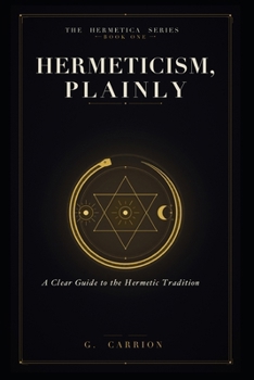 Paperback Hermeticism, Plainly: A Clear Guide to the Hermetic Tradition Book