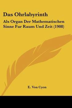 Paperback Das Ohrlabyrinth: Als Organ Der Mathematischen Sinne Fur Raum Und Zeit (1908) [German] Book