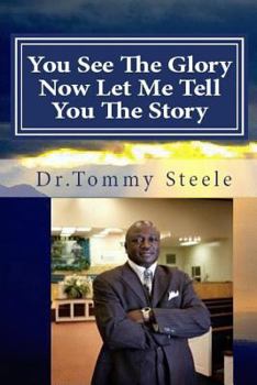 You See The Glory, Now Let MeTell You The Story