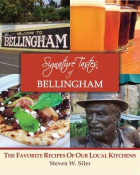 Paperback Signature Tastes of Bellingham: Favorite Recipes of Our Local Restaurants Book