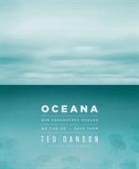 Hardcover Oceana: Our Endangered Oceans and What We Can Do to Save Them Book