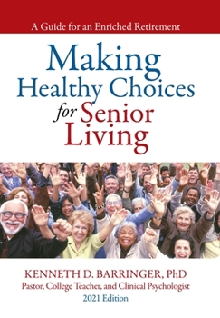 Hardcover Making Healthy Choices for Senior Living: A Guide for an Enriched Retirement Book