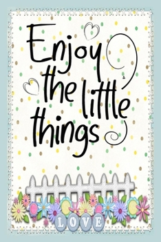 Enjoy the little things motivational quote on cute cover to start a happy new year with joy and fun: 2020 Planner Jan 1 to Dec 31 Weekly & Monthly Coordinator + Calendar Views Inspirational Quotes for