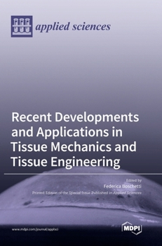 Hardcover Recent Developments and Applications in Tissue Mechanics and Tissue Engineering Book