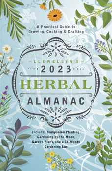 Paperback Llewellyn's 2023 Herbal Almanac: A Practical Guide to Growing, Cooking & Crafting Book