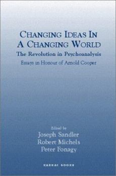 Paperback Changing Ideas in a Changing World: The Revolution in Psychoanalysis Essays in Honour of Arnold Cooper Book