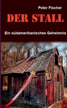 Paperback Der Stall: Ein südamerikanisches Geheimnis [German] Book