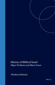 History of Biblical Israel: Major Problems and Minor Issues - Book #7 of the Culture and History of the Ancient Near East