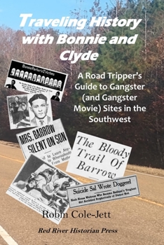 Paperback Traveling History With Bonnie and Clyde: A Road Tripper's Guide to Gangster (and Gangster Movie) Sites in the Southwest [Large Print] Book