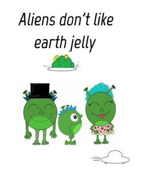 Paperback Aliens dont like eath jelly Book