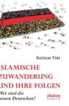 Hardcover Islamische Zuwanderung und ihre Folgen. Der neue Antisemitismus, Sicherheit und die neuen Deutschen [German] Book