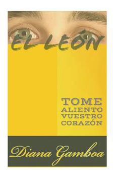 Paperback El León: Tome Aliento Vuestro Corazón. [Spanish] Book