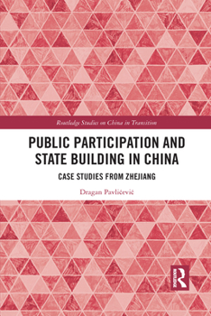 Paperback Public Participation and State Building in China: Case Studies from Zhejiang Book
