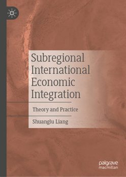 Hardcover Subregional International Economic Integration: Theory and Practice Book