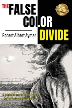 Paperback The False Color Divide: A Peaceful Solution to Racism. Arguments Over, Case Closed Book