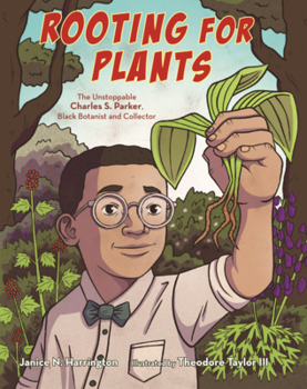 Rooting for Plants: The Unstoppable Charles S. Parker, Black Botanist and Collector