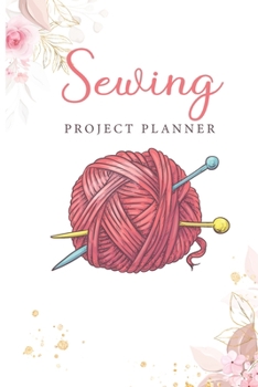 Paperback Sewing Project Planner: Take Notes About Your Sewing Projects - Deadlines - Measurements - Fitting Notes and Many More for Your Sewing Pattern Book