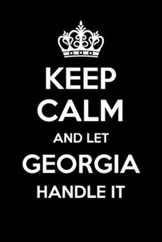 Paperback Keep Calm And Let Georgia Handle It: 6x9" Lined Notebook/Journal Funny Gift Idea Book