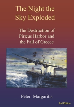 Paperback The Night the Sky Exploded: The Destruction of Piræus Harbor and the Fall of Greece Book