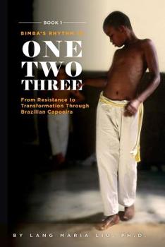 Paperback Book One: Bimba's Rhythm is One, Two, Three: From Resistance to Transformation Through Brazilian Capoeira Book