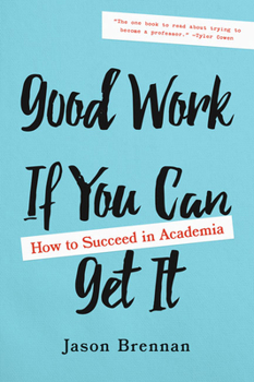 Hardcover Good Work If You Can Get It: How to Succeed in Academia Book