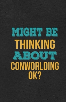 Paperback Might Be Thinking About Conworlding Ok? A5 Lined Notebook: Funny Hobby Skill Recreation Graphic For Leisure Sideline Interest. Unique Blank Compositio Book