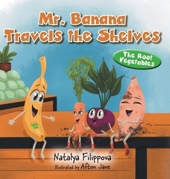 Mr. Banana Travels the Shelves: The Root Vegetables