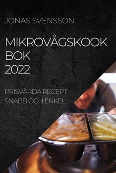 Paperback Mikrovågskook BOK 2022: Prisvärda Recept Snabb Och Enkel [Swedish] Book
