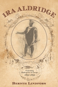 Hardcover Ira Aldridge: Performing Shakespeare in Europe, 1852-1855 Book