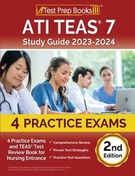 Paperback ATI TEAS 7 Study Guide 2023-2024: 4 Practice Exams and TEAS Test Review Book for Nursing Entrance [2nd Edition] Book