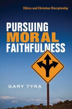 Paperback Pursuing Moral Faithfulness: Ethics and Christian Discipleship Book