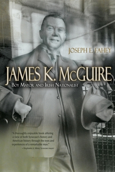 Hardcover James K. McGuire: Boy Mayor and Irish Nationalist Book