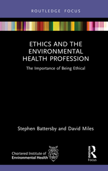 Hardcover Ethics and the Environmental Health Profession: The Importance of Being Ethical Book