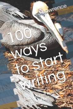 Paperback 100 ways to start writing: 100 creative ways to begin writing! Book
