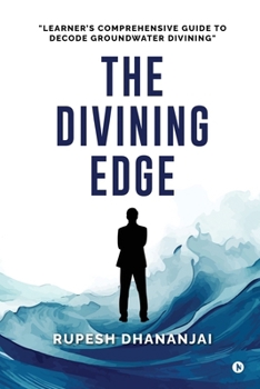 Paperback The Divining Edge: "Learner's Comprehensive Guide to Decode Groundwater Divining" Book