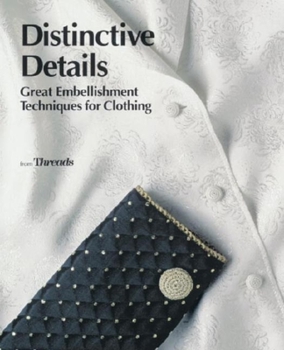 Paperback Distinctive Details: Great Embellishment Techniques for Clothing Book