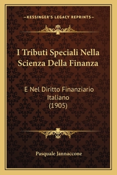 Paperback I Tributi Speciali Nella Scienza Della Finanza: E Nel Diritto Finanziario Italiano (1905) [Italian] Book