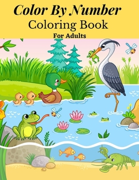 Paperback Color By Number Coloring Book For Adults: An Adult Coloring Book with Fun, Easy, and Relaxing Coloring Pages ( Adult Color By Number Coloring Book ) [Large Print] Book