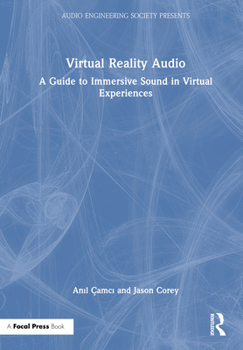 Hardcover Virtual Reality Audio: A Guide to Immersive Sound in Virtual Experiences Book