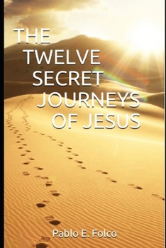 Paperback The Twelve Secret Journeys of Jesus Book