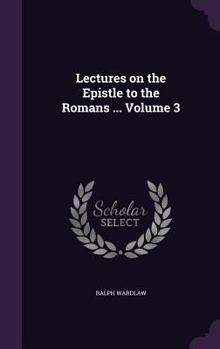 Hardcover Lectures on the Epistle to the Romans ... Volume 3 Book