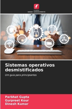 Sistemas operativos desmistificados: Um guia para principiantes (Portuguese Edition)