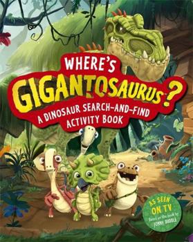 Paperback Where's Gigantosaurus?: A Dinosaur Search-and-Find Activity Book