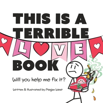 Paperback This is a Terrible Love Book - Will You Help Me Fix It?: Funny Interactive Read Aloud for Kids Book